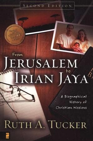 From Jerusalem to Irian Jaya: A Biographical History of Christian Missions