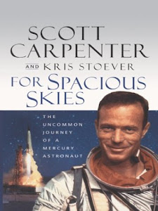 For Spacious Skies: The Uncommon Journey of a Mercury Astronaut