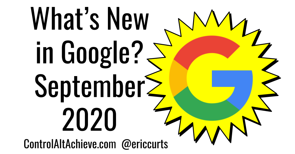 Control Alt Achieve What's New in Google September 2020