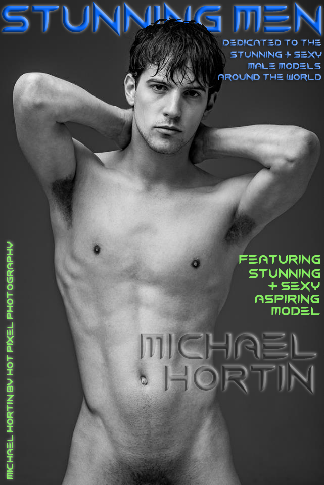 We are thrilled to welcome the stunning and sexy Michael Hortin at Stunning...