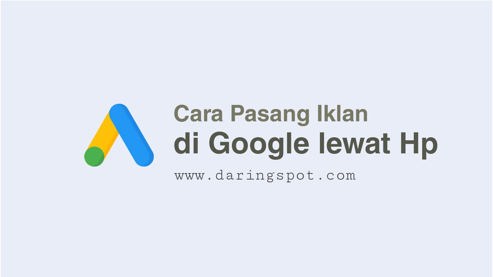 Cara Pasang Iklan di Google Lewat HP dengan Menggunakan Google Ads