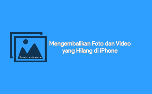 Cara Mengembalikan Foto Hilang iPhone iOS.png