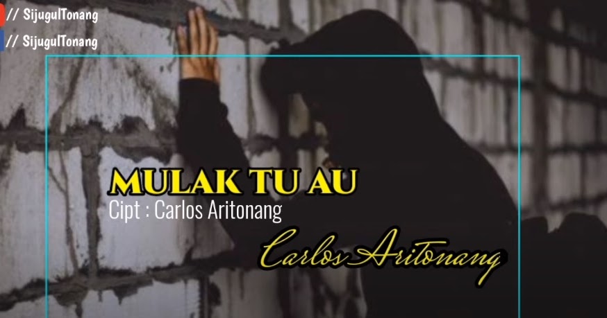 Lirik Lagu Batak MULAK TU AU Carlos Aritonang Teks Karo