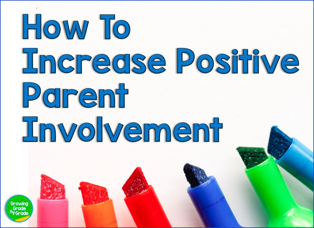 Growing Grade by Grade How To Increase Positive Parent Involvement