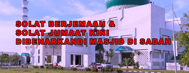 SOLAT BERJEMAAH DAN SOLAT JUMAAT DIBENARKAN, MSAJID DI SABAH BAKAL DIBUKA