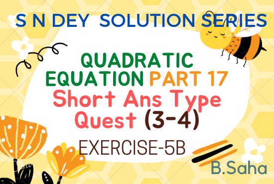 QUADRATIC EQUATIONS (Part-17) | S.N. Dey Math Solution Series