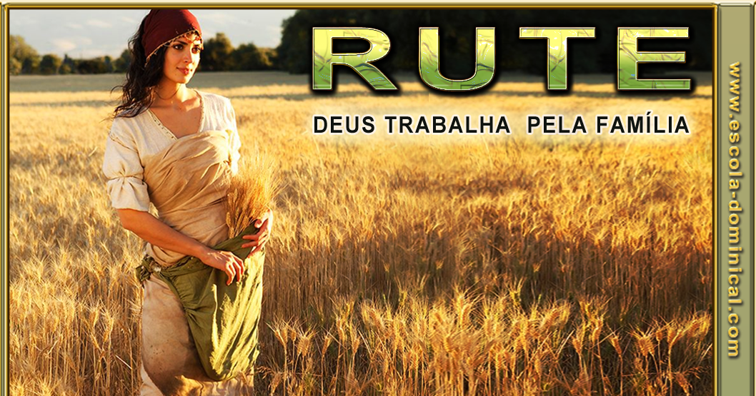 Escola Bíblica Dominical LIÇÃO 8 RUTE, DEUS TRABALHA PELA FAMÍLIA / SLIDES DA LIÇÃO / REVISTA