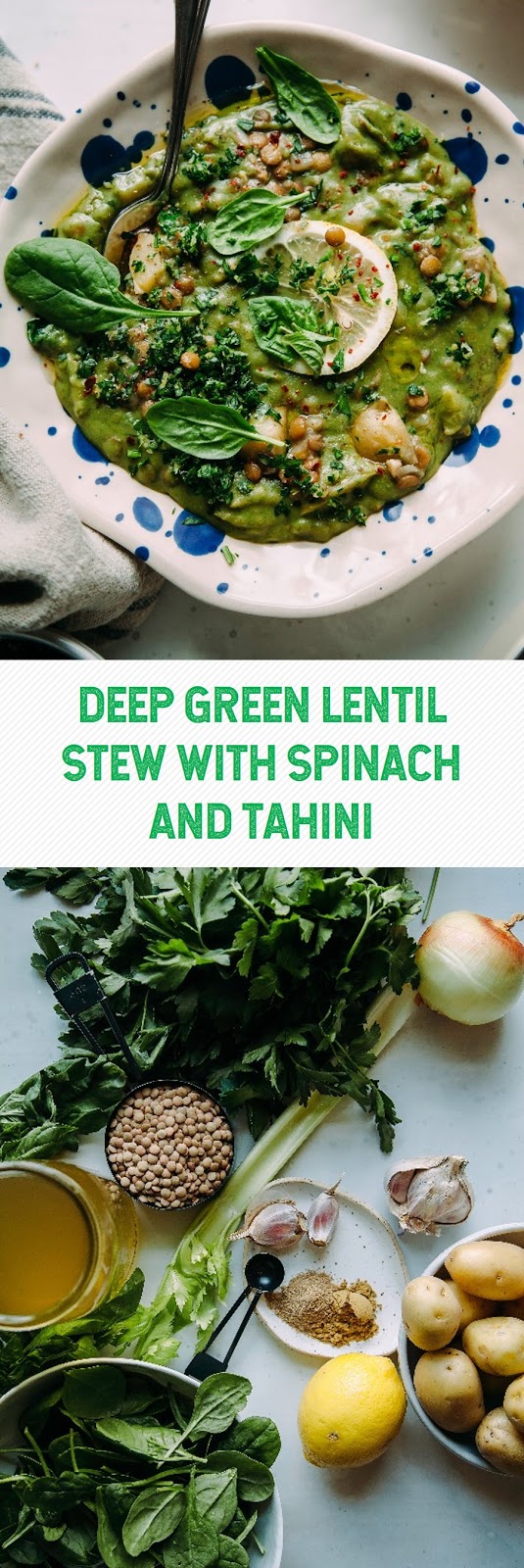 DEEP GREEN LENTIL STEW WITH SPINACH AND TAHINI