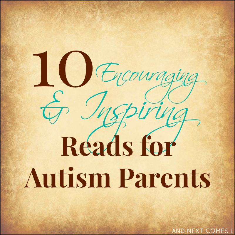 10 must read articles meant to encourage and inspire autism parents from And Next Comes L