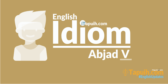Daftar Idiom Bahasa Inggris Lengkap Abjad V