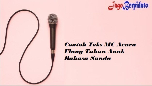 Contoh Teks MC Acara Ulang Tahun Anak Bahasa Sunda Jago