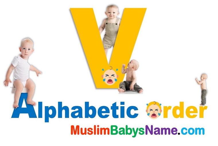 Alphabetic Order V Best Cute Baby Name Baby Small Baby Boy Girl Name Muslim Baby Names No 1 Baby Names Most Popular Baby Boy And Girl Names Muslimbabysname Com