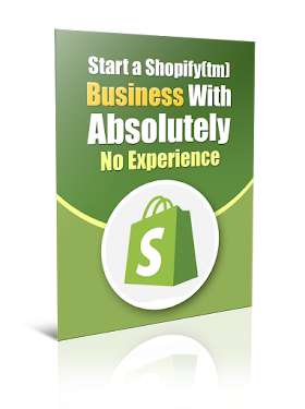 Start a Shopify Business With Absolutely No Experience
