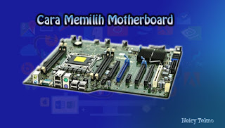 Cara memilih motherboard