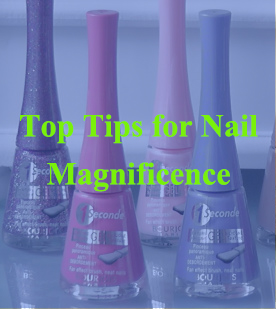Top Tips for Nail Magnificence