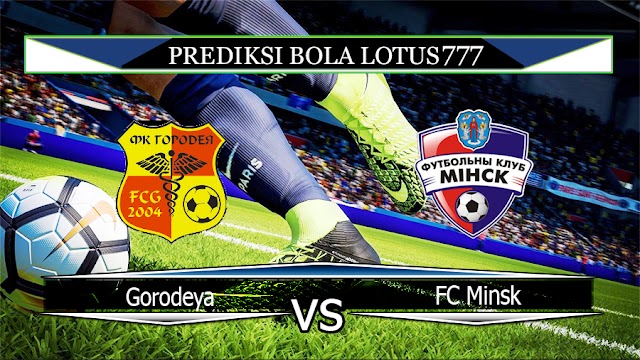 Prediksi Bola Gorodeya vs FC Minsk 8 Mei 2020