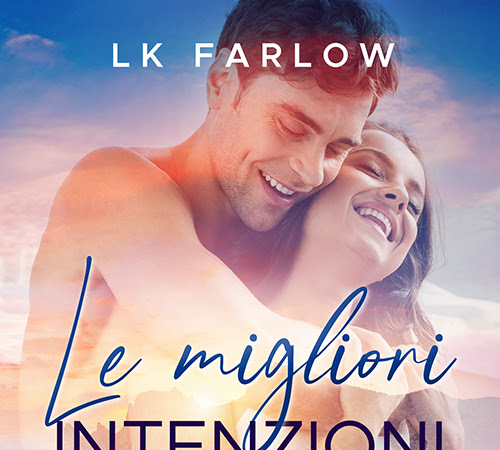 Le migliori intenzioni, LK Farlow. Recensione.