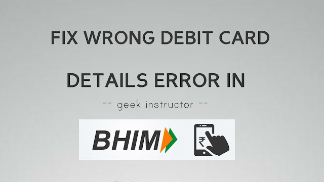 Fix wrong debit card details error in BHIM