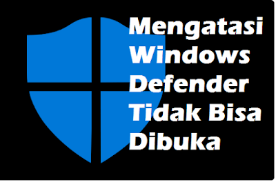 Cara Mengatasi Windows Defender Tidak Bisa Dibuka Cara Mengatasi Windows Defender Tidak Bisa Dibuka