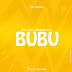 ▷FREE AUDIO | Don Bizzo Ft. Ray c - Bubu | Download 2019 Latest Songs