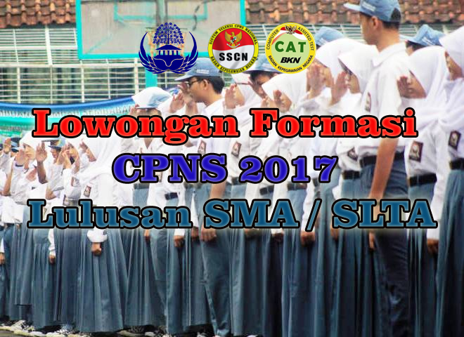 Lowongan Formasi CPNS 2017 Untuk Lulusan SMA / SLTA - ZONA PENDIDIKAN