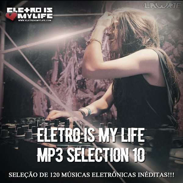 Eletro Is My Life - Mp3 Selection 10 (Lawrie)