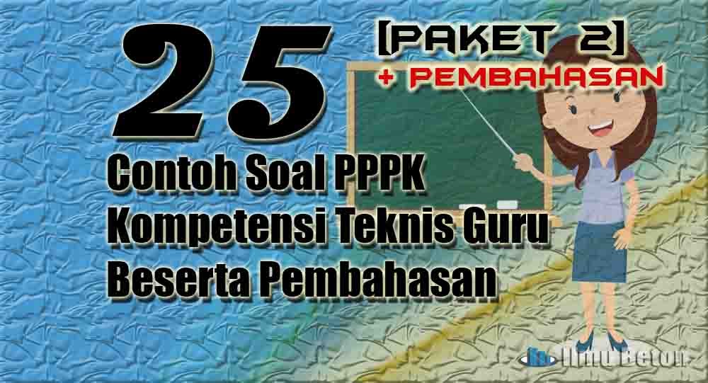 Paket 2 25 Contoh Soal Pppk Kompetensi Teknis Guru Lengkap Dengan Pembahasan Ilmu Beton