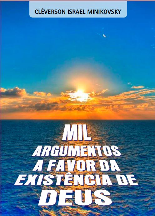 Veja o Livro Mil argumentos a favor da existência de Deus