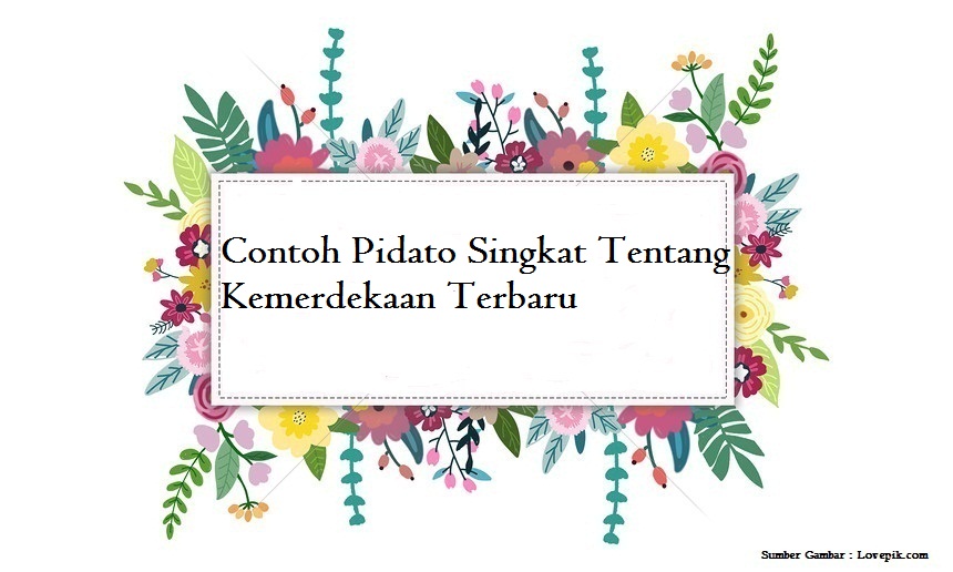 Contoh Pidato Singkat Tentang Kemerdekaan Terbaru Jago