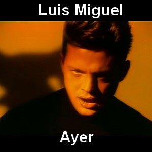 Luis Miguel – Ayer