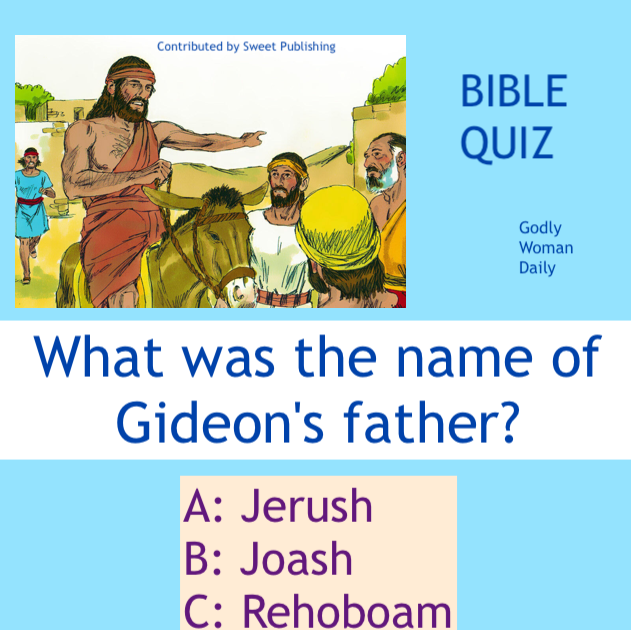 What was the name of Gideon's father? BIBLE QUIZ