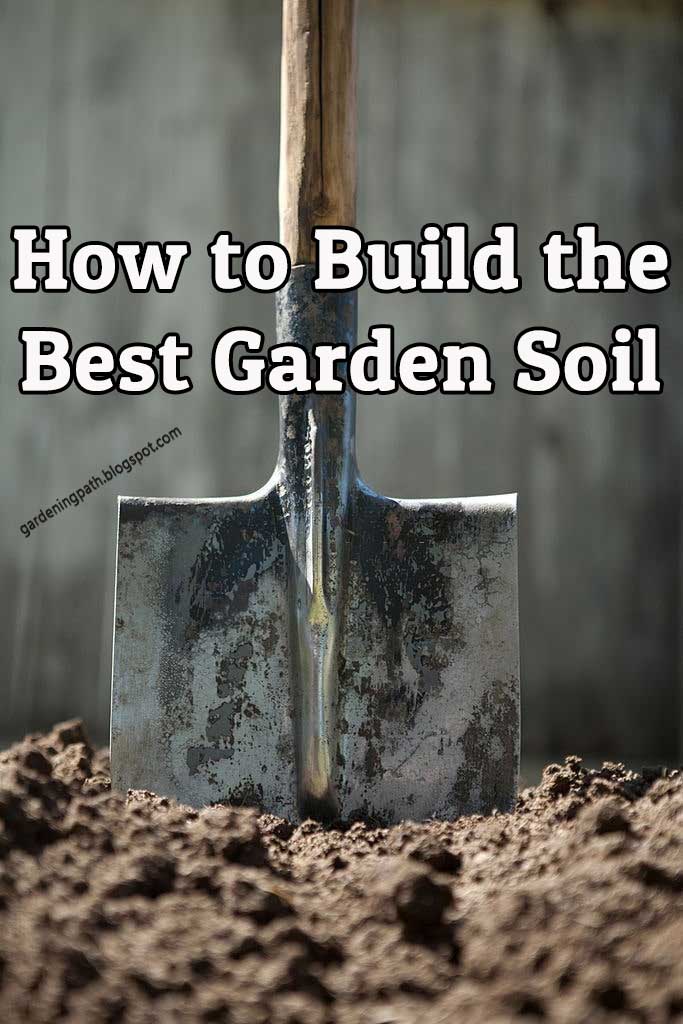 How to Build the Best Garden Soil