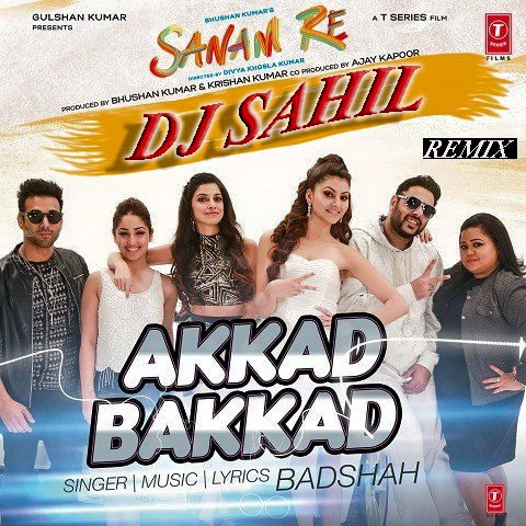 Akkad Bakkad Dj Song Sanam Re Ft Badshah Neha Edm Drop Mix Dj Hindi Song Remix By Dj Sahil Djsahil edm drop mix dj hindi song remix by dj