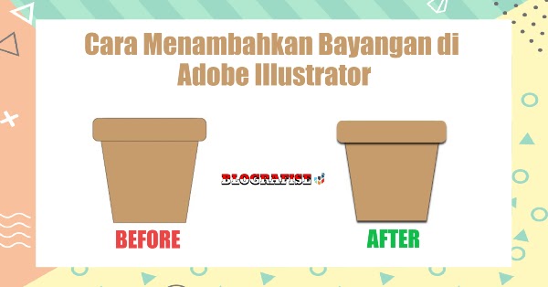 Cara Menambahkan Bayangan Di Adobe Illustrator Cara Menambahkan Bayangan Di Adobe Illustrator