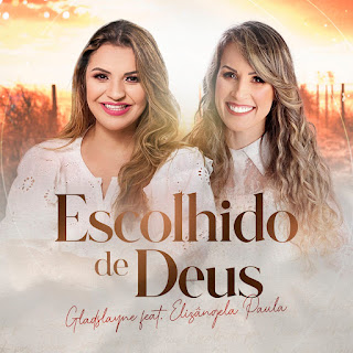 Baixar Música Gospel Escolhido De Deus - Gladslayne e Elizângela Paula Mp3