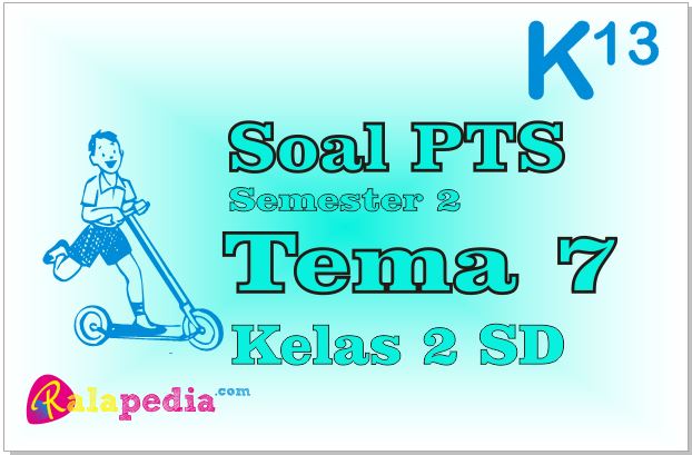 Latihan Soal Buku Tema 7 Kelas 2 Sd Kurikulum 2013 Ralapedia