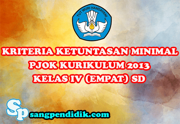 KKM PJOK KURIKULUM 2013 KELAS IV SD Sang Pendidik