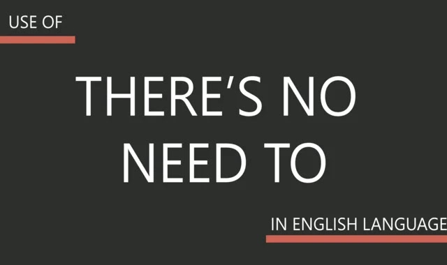 The Use of "There's No Need to" in English