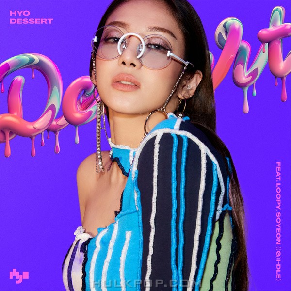 HYO – DESSERT (Feat. Loopy, SOYEON ((G)I-DLE)) – Single