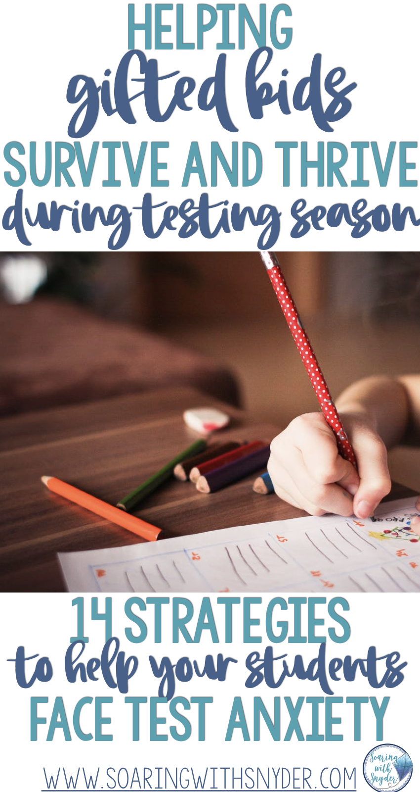 Helping Your Gifted Student Survive (and Thrive) During the Season of HighStakes Testing
