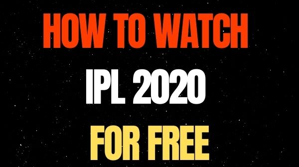 How to watch Ipl 2020 for free How to watch Ipl 2020 for free