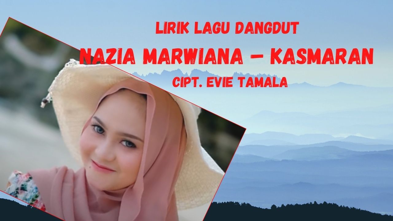 Lirik Lagu Dangdut Nazia Marwiana Kasmaran Cipt Evie Tamala Aekbila