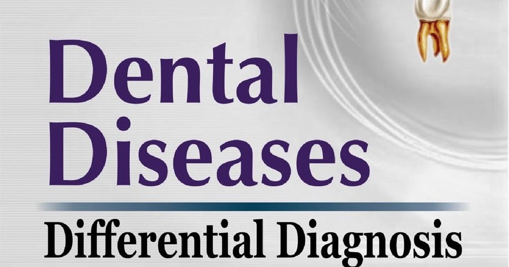 Differential Diagnosis of Dental Diseases
