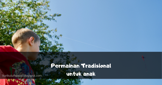 Permainan tradisional bisa dilakukan anak usia dibawah 5 tahun