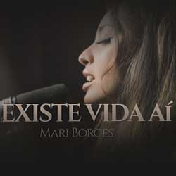 Baixar Música Gospel Existe Vida Aí - Mari Borges Mp3