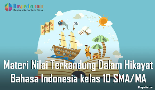 Materi Nilai-Nilai yang Terkandung Dalam Hikayat Mapel Bahasa Indonesia kelas 10 SMA/MA