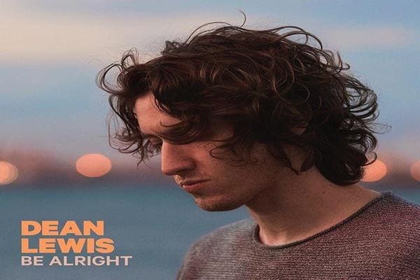Lirik Lagu Dean Lewis - Be Alright dan Terjemahan Indonesia - Arti
