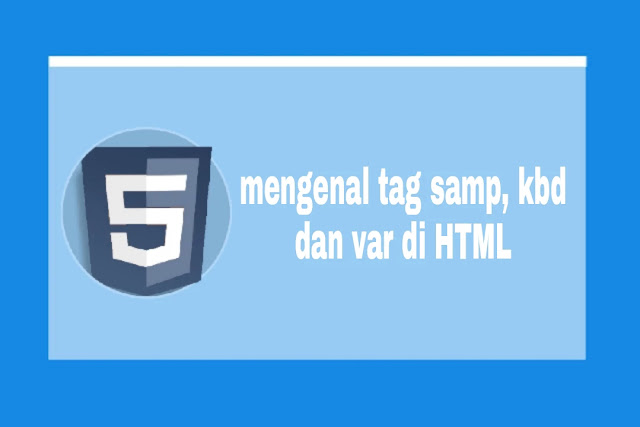 mengenal tag kbd, samp dan var di html mengenal tag kbd, samp dan var