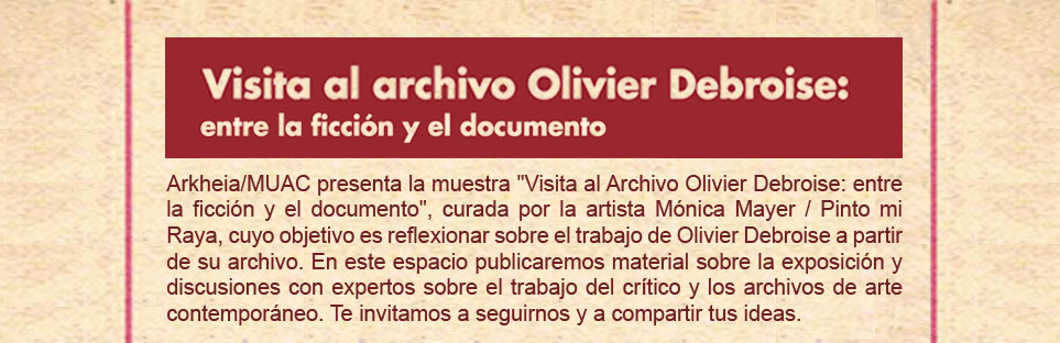Visita al Archivo Olivier Debroise: entre la ficción y el documento