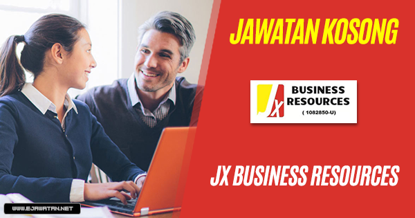 jawatan kosong JX Business Resources 2018